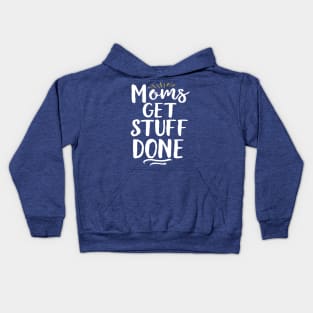 Moms Get Stuff Done Kids Hoodie